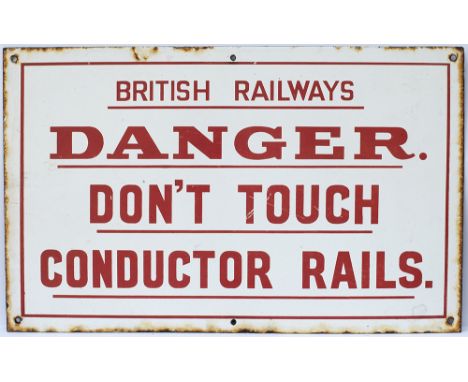 British Railway enamel sign BRITISH RAILWAYS DANGER DON'T TOUCH CONDUCTOR RAILS. In very good condition with minor edge chipp