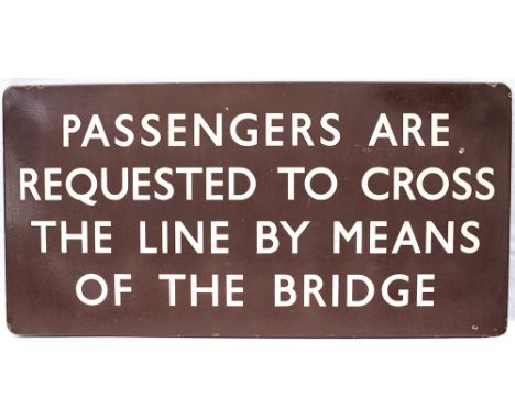 BR(W) FF enamel station sign PASSENGERS ARE REQUESTED TO CROSS THE LINE BY MEANS OF THE BRIDGE. In good condition with some e