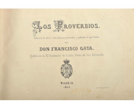 GOYA Y LUCIENTES, Francisco de.- Los proverbios: coleccion de diez y ocho laminas inventadas y grabadas al agua fuerte / por 