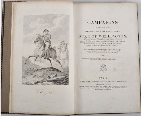 CAMPAIGNS of the Field-Marshall, His Grace, the most noble Arthur, Duke of Wellington [...] detailing all the celebrated batt