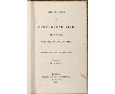 SKETCHES of Portuguese life, manners, costume, and character / by A. P. D. G.- London: Geo. B. Whittaker, 1826.- XXV, [3], 36