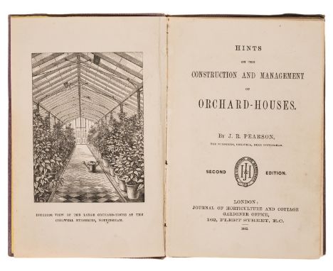 NO RESERVE Pearson (J. R.) Hints on the Construction and Management of Orchard-Houses, second edition, original cloth, lightl