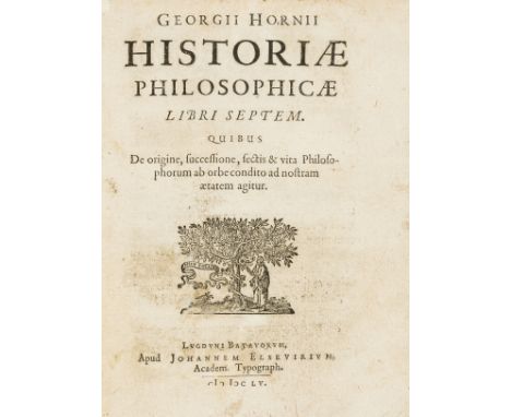 Philosophy.- Hornius (Georgius) Historiae philosophicae ll. VII. Quibus de origine, successione, sectis &amp; vita philosopho