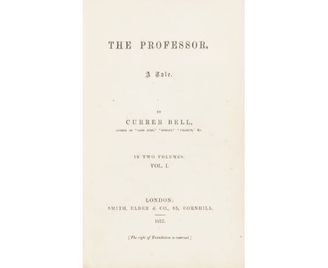 [Brontë (Charlotte)] "Currer Bell." The Professor, a Tale, 2 vol. in 1, first edition, half-titles, advertisement leaf at end