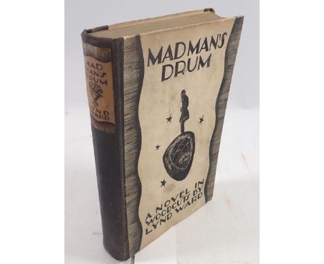 Madman's Drum a novel in Woodcuts by Lynd Ward containing 118 wood engraved images, 1930 first edition 