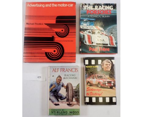 Four various motor car racing books including Sideways to Victory by Roger Clarke, Alf Frances Racing Mechanic by Peter Lewis