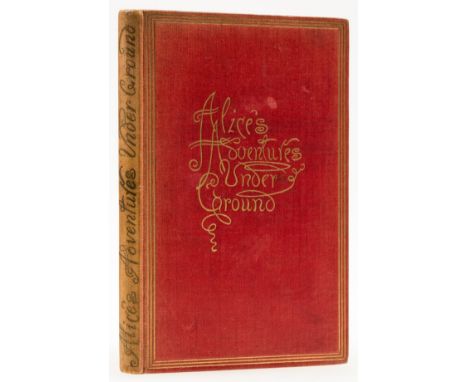 [Dodgson (Charles Lutwidge] "Lewis Carroll." Alice's Adventures Under Ground, Being a Facsimile Of The Original MS. Book Afte