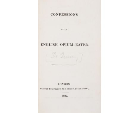 De Quincey (Thomas) Confessions of an English Opium-Eater, first edition,  lacking half-title and final advertisement f., one