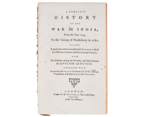 India.- A Complete history of the war in India, from the year 1749, to the taking of Pondicherry in 1761. Giving a particular