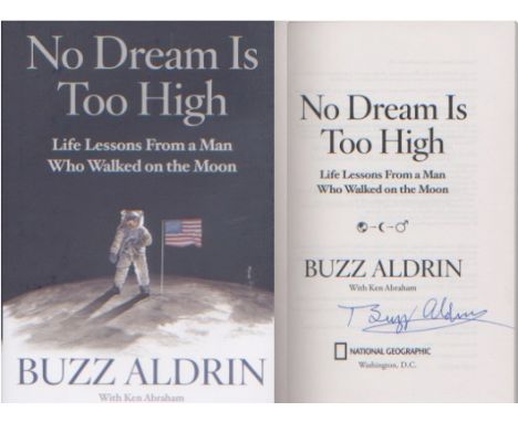 Apollo 11 Buzz Aldrin First Moonlanding. Signed American first edition of Buzz Aldrin's latest book, No Dream Is To High. Unr