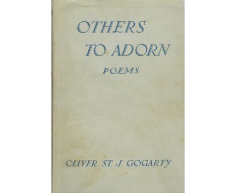 Signed Presentation CopyGogarty (Oliver St. J.) Others to Adorn, Poems Preface by W.B. Yeats 8vo L. (Rich & Cowan) 1938. Firs