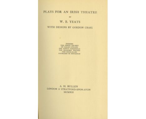 Yeats (W.B.) Plays for an Irish Theatre, roy 8vo L. (A.H.Bullen) 1911. First Edn., with illustrations by Gordon Craig, uncut,