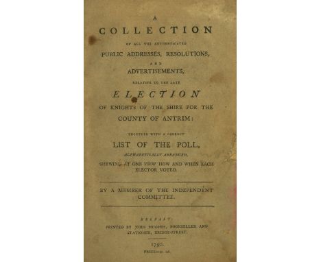 Political Pamphlet: Co. Antrim: [Hughes (J.)?] A Collection of All The Authenticated Public Addresses, Resolutions, and Adver