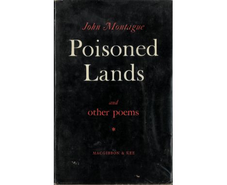 Montague (John) Poisoned Lands & other Poems, 8vo L.1961 First Edn., cloth & d.w.; Tides, D. (Dolmen) 1970. First Edn., Signe