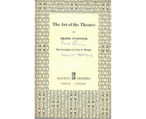 Signed by The Author and Louis le BrocquyO'Connor (Frank) The Art of the Theatre, Frontispiece by Louis le Brocquy 8vo D. (Ma