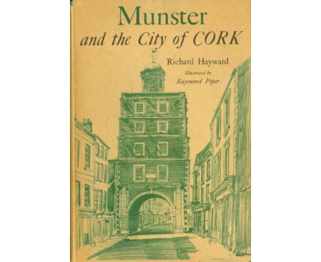 Hayward (Richard) Munster and the City of Cork, 8vo L. (Phoenix House) 1964, First Edn., Signed by the Author & Illustrator (