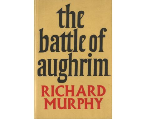 Signed Presenation CopyMurphy (Richard) The Battle of Aughrim, L. 1968. First Edn., Signed Presentation Copy, 'To Liam Ryan a