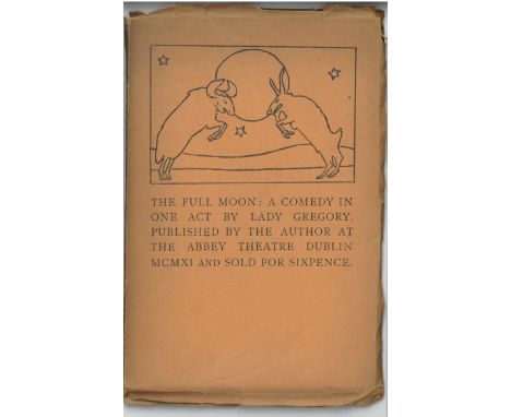 Gregory (Lady A.) The Full Moon. A Comedy in One Act, Published by the Author at The Abbey Theatre. 8vo D. 1911. First Edn., 