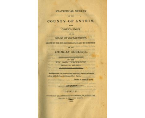 Dubourdieu (John) Statistical Survey of the County of Antrim, 8vo D. 1812. First Edn. lg. fold. map of county, 17 litho plts.