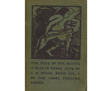 Synge (John M.) The Well of the Saints, A Play in Three Acts. Vol. I of the Abbey Theatre Series. 8vo D. (Maunsel) 1905. Firs