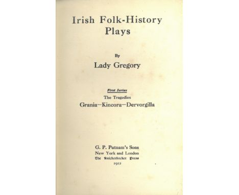 Gregory (Lady A.) Irish Folk-History Plays, First & Second Series. 2 vols. 8vo N.Y. & L. (G.P. Putnam's sons) 1912. First Col