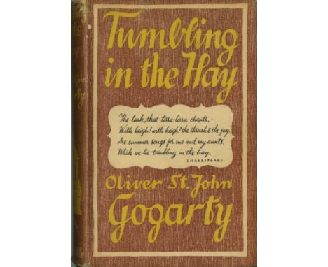 All First EditionsGogarty (Oliver St. J.) Tumbling in the Hay, 8vo L. 1939. First Edn., blue cloth & decor. d.w.; Rolling Dow