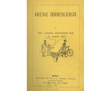 The Author's First BookROS  (Mrs. Amanda M'Kittrick). Irene Iddersleigh. Belfast, Baird 1897, First Edn. of her First Book,  