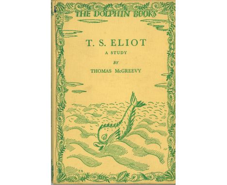 All Signed Presentation CopiesMc Greevy (Thomas) Thomas Stearns Eliot, A Study, L. 1931. First Edn.; Richard Aldington, An En