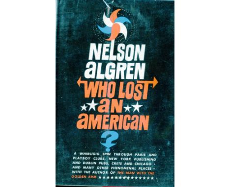 Algren (Nelson) Who Lost An American, 8vo N.Y. 1963, Signed by the Author;  Walk on the Wild Side, 8vo, N.Y. 1956, Signed by 