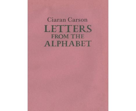 Carson (Ciaran) Letters from The Alphabet, 4to Gallery 1995. Lim. Edn. 500 Copies, Signed Presentation Copy cloth & d.w.; als