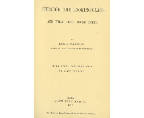 Carroll (Lewis) Through The Looking Glass, and What Alice Found There, 8vo L. (Mac Millan & Co.) 1872, First Edn., illus. by 