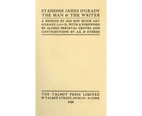 O'Grady (Hugh Art) Standish James O'Grady The Man & The Writer. A Memoir. Roy 8vo D. 1929. First Edn., uncut, unopened, port.