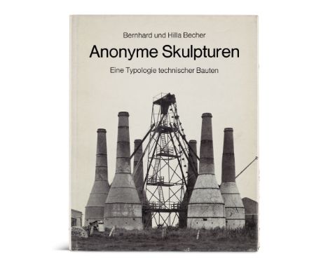 Photographie - - Bernd u. Hilla Becher. Anonyme Skulpturen. Eine Typologie technischer Bauten. Mit 194 ganzseitigen photograp