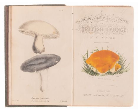 Cooke (M.C.) A Plain and Easy Account of British Fungi, first edition, half-title, colour lithographed frontispiece, addition