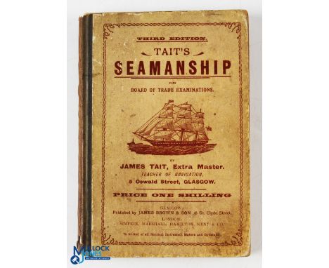 Tait S Seamanship 1902- Sub titled "For the use of Candidates who are preparing themselves for Board of Trade Certificates"- 