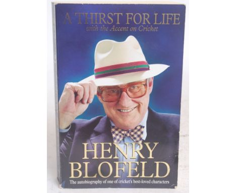 CRICKET; Thirst For Life - Henry Blofeld - signed autographed book and ticket.