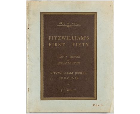 Fitzwilliam's First Fifty 1877-1927 Half a Century of Irish Lawn Tennis by J J Treacy,4to., wrappers, rare, wrapper bearing w
