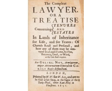 Law.- Noy (William) The Compleat Lawyer or a Treatise Concerning Tenures and Estates in Lands of Inheritance for Life... of C