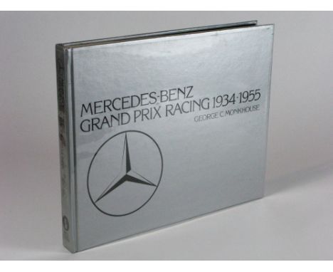 Monkhouse (George). Mercedes-Benz Grand Prix Racing 1934 - 1955, 1st edition, White Mouse Editions, 1984,  207 pp., fully ill