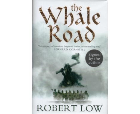 Robert Low Signed Book The Whale Road Hardback Book 2007 First Edition Signed by Robert Low on the Title page published by Ha