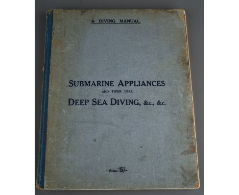 A diving manual Submarine appliances and their uses Deep sea diving by R.H. Davis,  circa 1909.