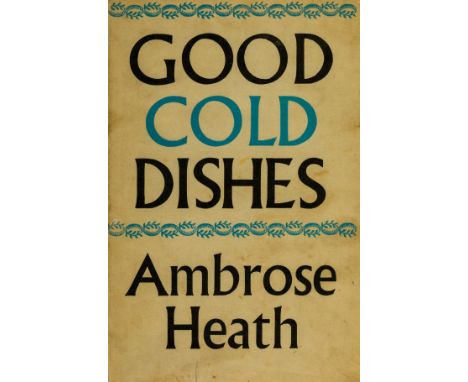 NO RESERVE Cookery.- Heath (Ambrose) Good cold dishes, first edition, original cloth, dust-jacket, price-clipped, tape repair