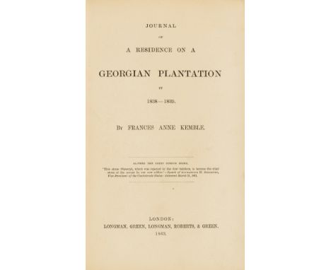 NO RESERVE America.- Kemble (Frances Anne) Journal of a Residence on a Georgian Plantation in 1838-1839, first English editio