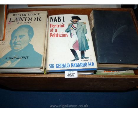 A box of books to include Walter Savage, a signed book NAB 1 Portrait of a Politician etc.