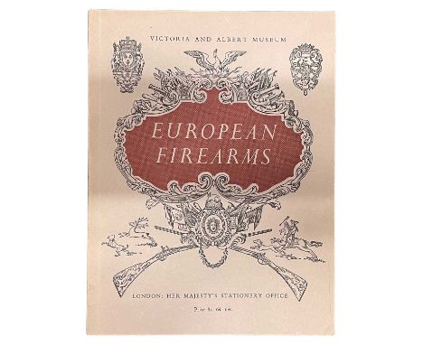 FIREARMS: THREE VOLUMES comprising: European Firearms, Hayward, J. F., Victoria &amp; Albert Museum, London, 1955 (bearing a 