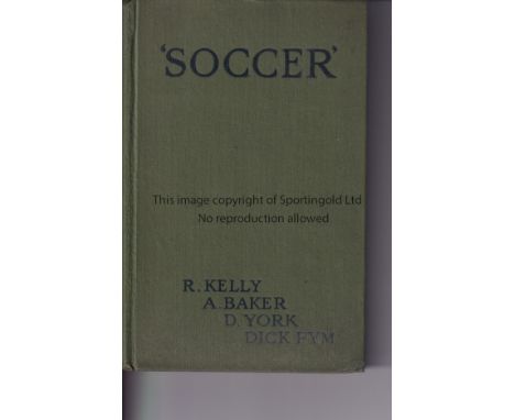 FOOTBALL BOOK 1926     Hardback book, Soccer - How To Play Soccer - Association Football, written by 4 players Robert Kelly o