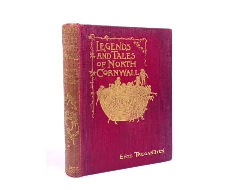Tregarthen, Enys. Legends and Tales of North Cornwall, London: Wells Gardner, 1906. Octavo, publisher's gilt illustrated red 
