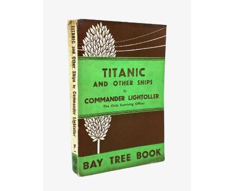 Titanic and Other Ships, by Commander Lightoller, the Only Surviving Officer, a sixpenny Bay Tree Book, London: Withy Grove P