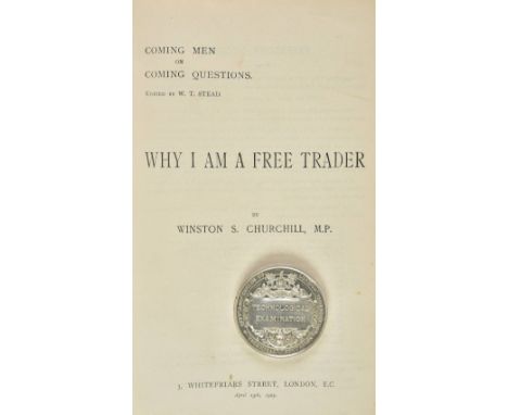 Churchill (Winston S.). 'Why I am a Free Trader', 1st edition, 2nd issue, [in:] Coming Men on Coming Questions. Edited by W. 