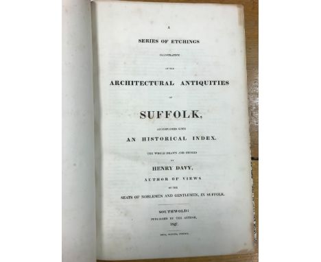 DAVY (Henry) A Series of Etchings Illustrative of the Architectural Antiquities of Suffolk. Southwold: by the author 1827, fo